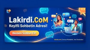 Lakirdi.Com Sohbet Sitesi